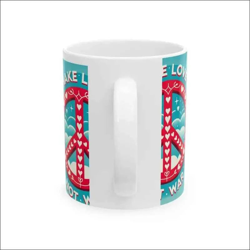 Make Love Not War Ceramic Mug - Peaceful 11oz & 15oz Coffee Cup for Love & Positivity