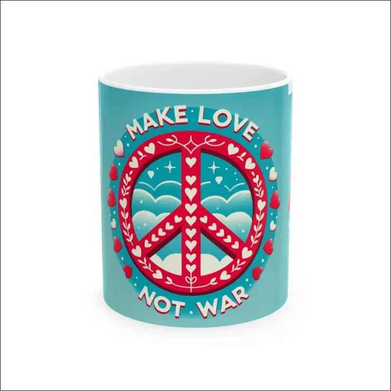 Make Love Not War Ceramic Mug - Peaceful 11oz & 15oz Coffee Cup for Love & Positivity