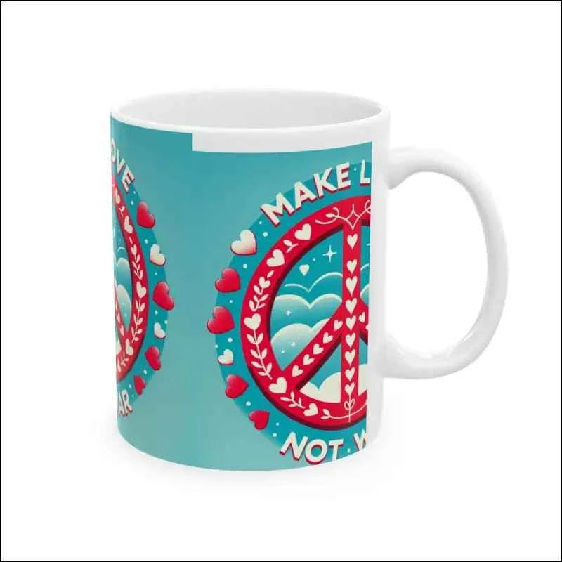 Make Love Not War Ceramic Mug - Peaceful 11oz & 15oz Coffee Cup for Love & Positivity
